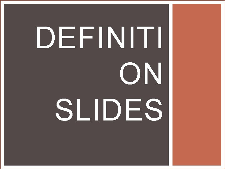 DEFINITI ON SLIDES DEFINITI ON SLIDES