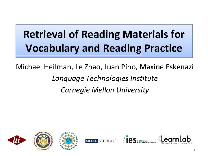 Retrieval of Reading Materials for Vocabulary and Reading Practice Michael Heilman, Le Zhao, Juan