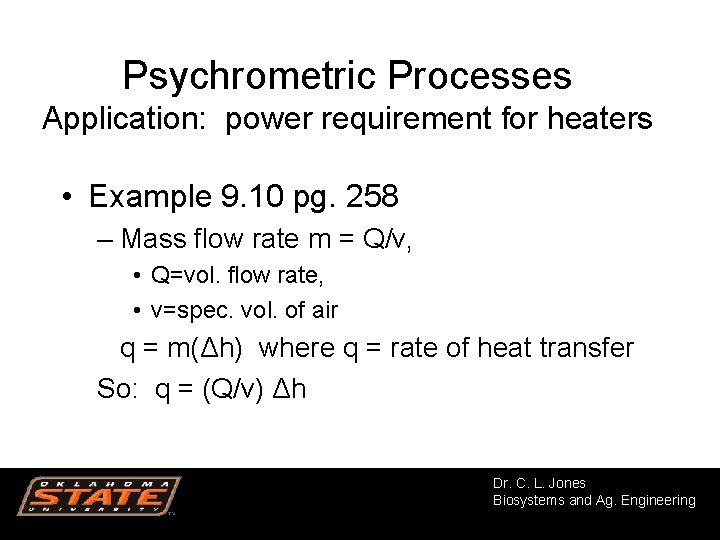 Psychrometric Processes Application: power requirement for heaters • Example 9. 10 pg. 258 –