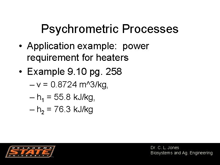 Psychrometric Processes • Application example: power requirement for heaters • Example 9. 10 pg.