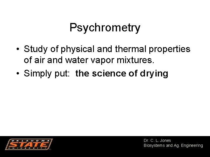 Psychrometry • Study of physical and thermal properties of air and water vapor mixtures.