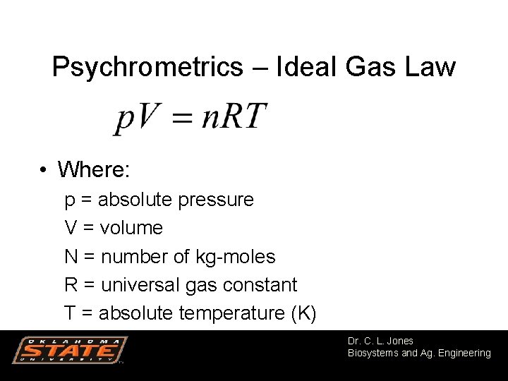 Psychrometrics – Ideal Gas Law • Where: p = absolute pressure V = volume