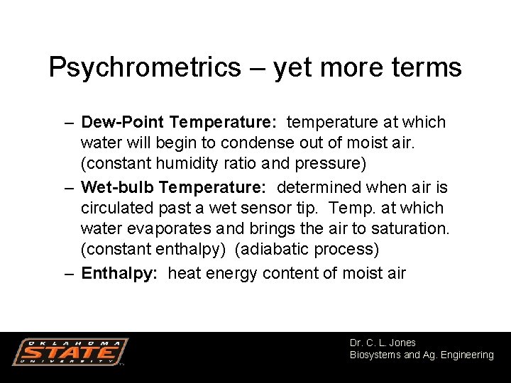 Psychrometrics – yet more terms – Dew-Point Temperature: temperature at which water will begin