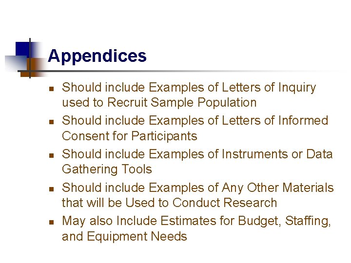 Appendices n n n Should include Examples of Letters of Inquiry used to Recruit