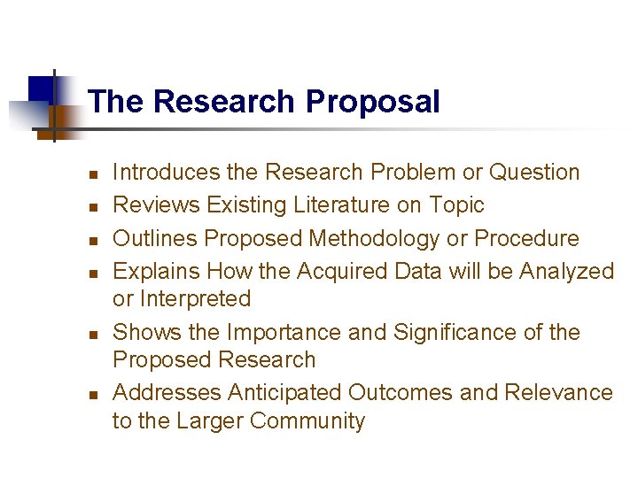 The Research Proposal n n n Introduces the Research Problem or Question Reviews Existing