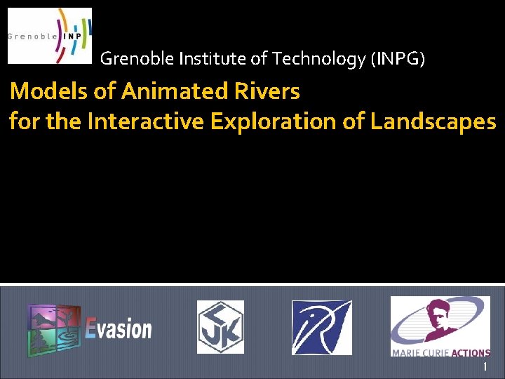 Grenoble Institute of Technology (INPG) Models of Animated Rivers for the Interactive Exploration of