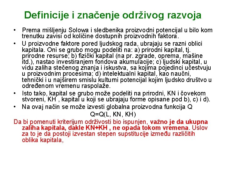 Definicije i značenje održivog razvoja • Prema mišljenju Solowa i sledbenika proizvodni potencijal u