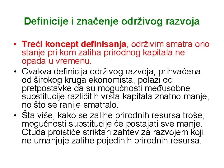 Definicije i značenje održivog razvoja • Treći koncept definisanja, održivim smatra ono stanje pri