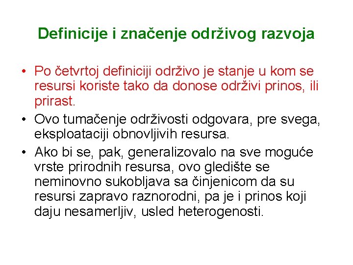 Definicije i značenje održivog razvoja • Po četvrtoj definiciji održivo je stanje u kom