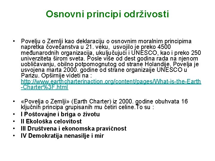 Osnovni principi održivosti • Povelju o Zemlji kao deklaraciju o osnovnim moralnim principima napretka