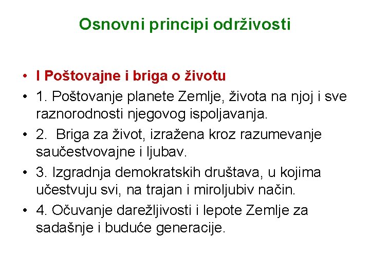 Osnovni principi održivosti • I Poštovajne i briga o životu • 1. Poštovanje planete