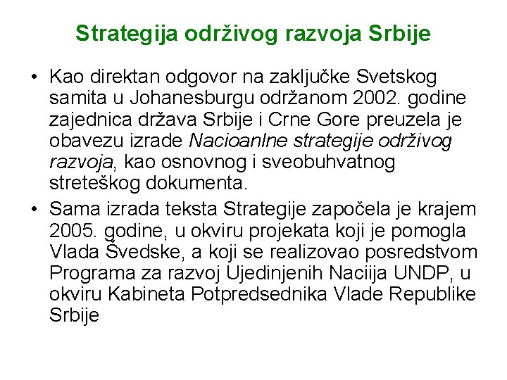 Strategija održivog razvoja Srbije • Kao direktan odgovor na zaključke Svetskog samita u Johanesburgu