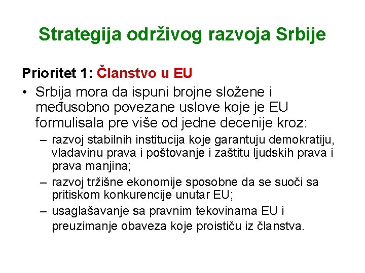 Strategija održivog razvoja Srbije Prioritet 1: Članstvo u EU • Srbija mora da ispuni