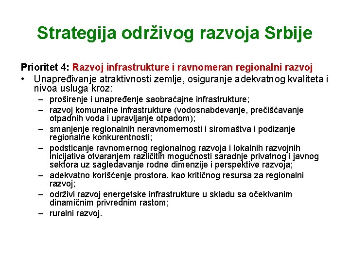 Strategija održivog razvoja Srbije Prioritet 4: Razvoj infrastrukture i ravnomeran regionalni razvoj • Unapređivanje