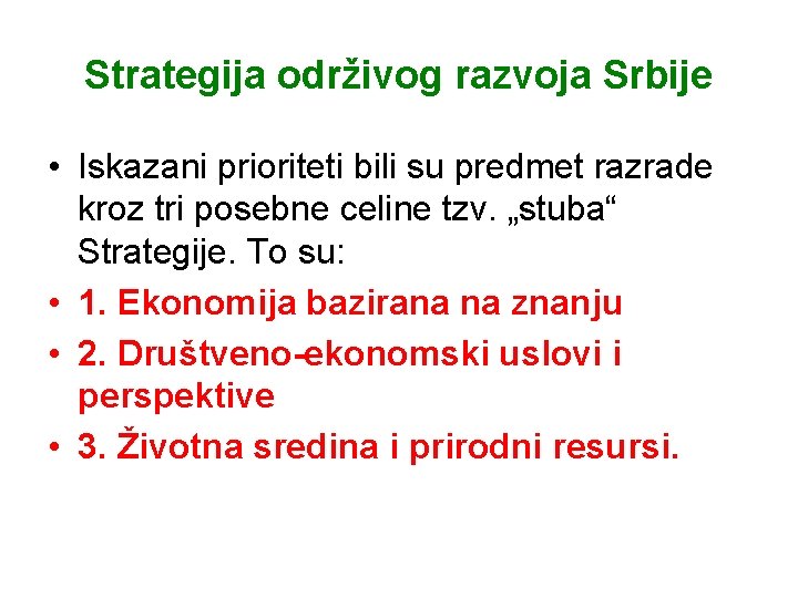 Strategija održivog razvoja Srbije • Iskazani prioriteti bili su predmet razrade kroz tri posebne