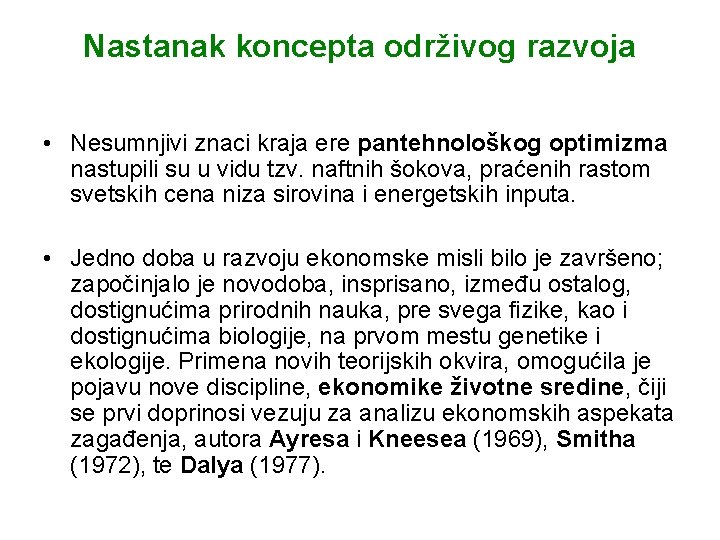 Nastanak koncepta održivog razvoja • Nesumnjivi znaci kraja ere pantehnološkog optimizma nastupili su u