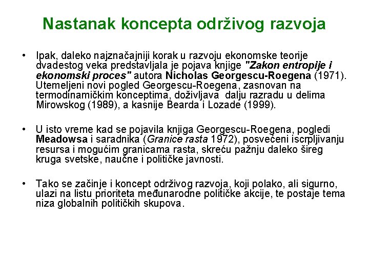 Nastanak koncepta održivog razvoja • Ipak, daleko najznačajniji korak u razvoju ekonomske teorije dvadestog