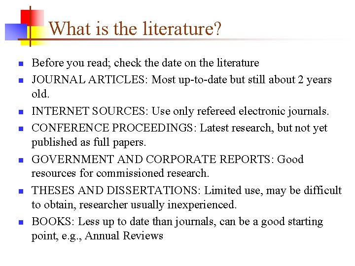 What is the literature? n n n n Before you read; check the date