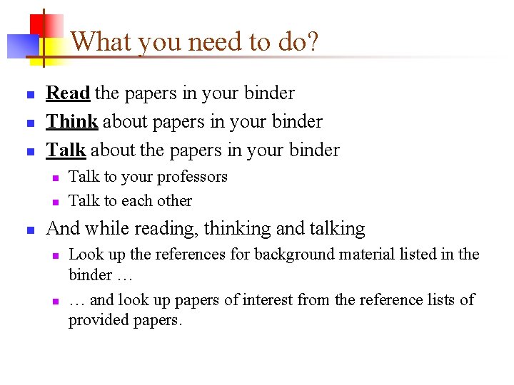 What you need to do? n n n Read the papers in your binder What you need to do? n n n Read the papers in your binder