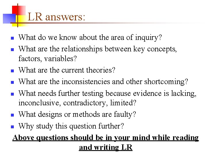 LR answers: What do we know about the area of inquiry? n What are