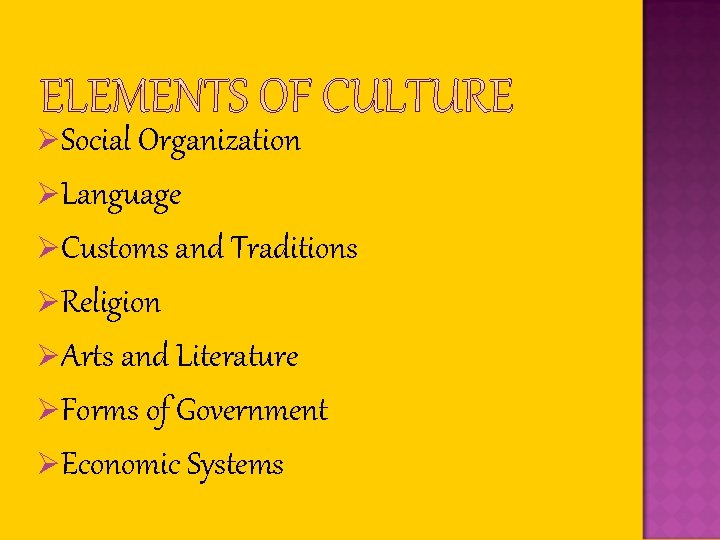 ØSocial Organization ØLanguage ØCustoms and Traditions ØReligion ØArts and Literature ØForms of Government ØEconomic