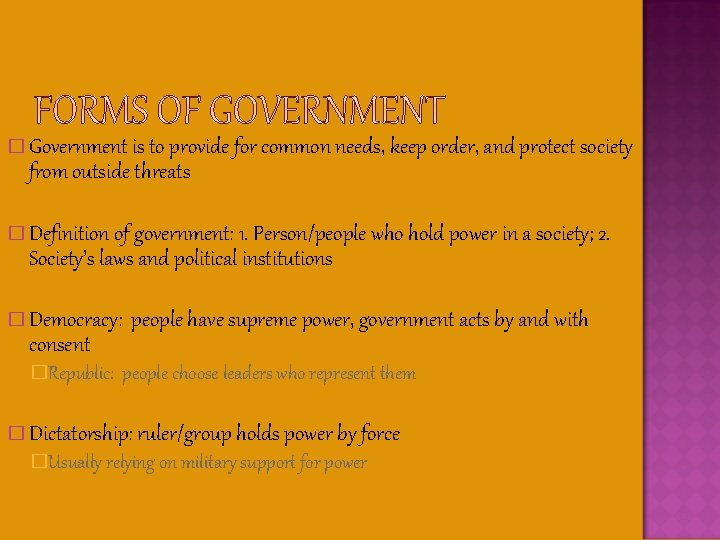 � Government is to provide for common needs, keep order, and protect society from