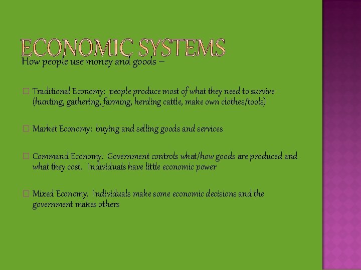 How people use money and goods – � Traditional Economy: people produce most of