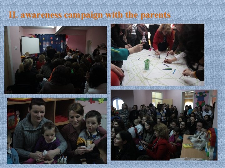 II. awareness campaign with the parents 