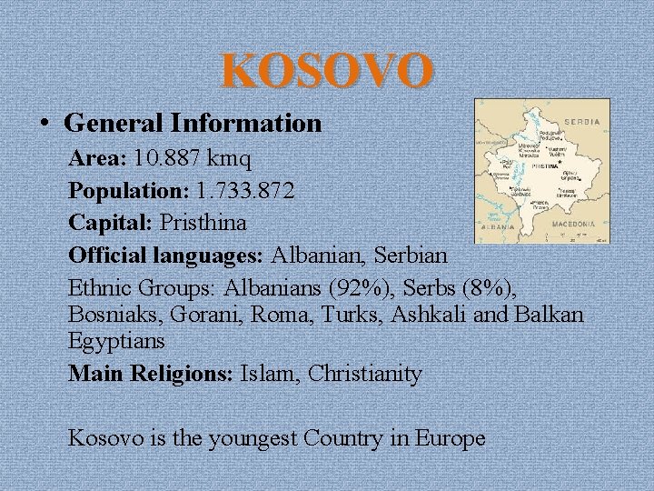 KOSOVO • General Information Area: 10. 887 kmq Population: 1. 733. 872 Capital: Pristhina