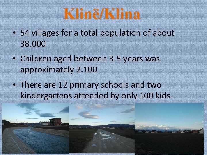 Klinë/Klina • 54 villages for a total population of about 38. 000 • Children