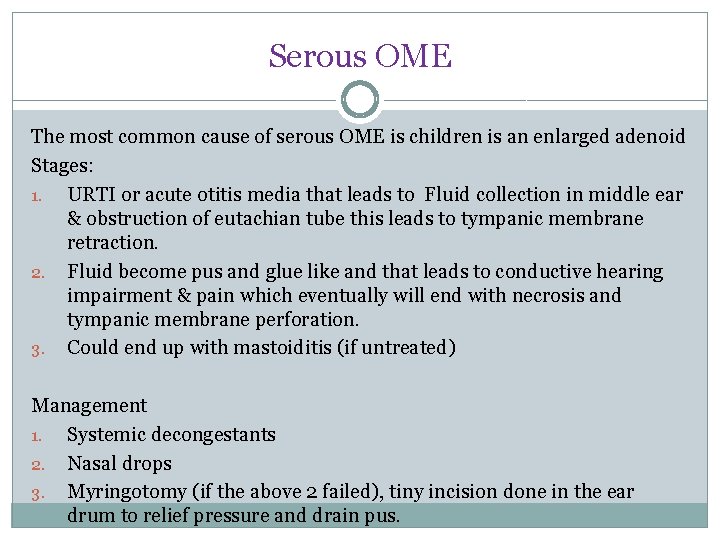 Serous OME The most common cause of serous OME is children is an enlarged