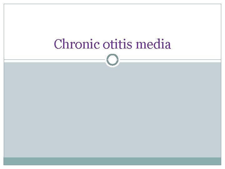 Chronic otitis media 