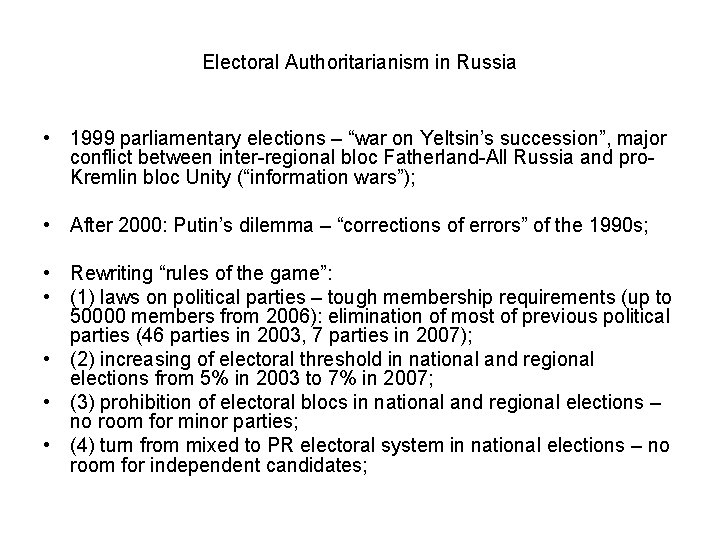 Electoral Authoritarianism in Russia • 1999 parliamentary elections – “war on Yeltsin’s succession”, major