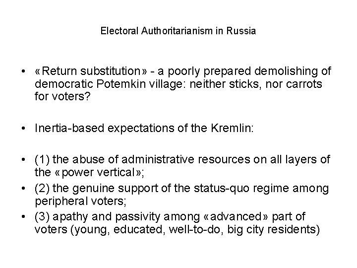 Electoral Authoritarianism in Russia • «Return substitution» - a poorly prepared demolishing of democratic