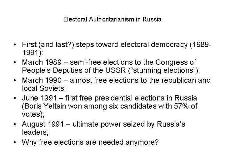 Electoral Authoritarianism in Russia • First (and last? ) steps toward electoral democracy (19891991):