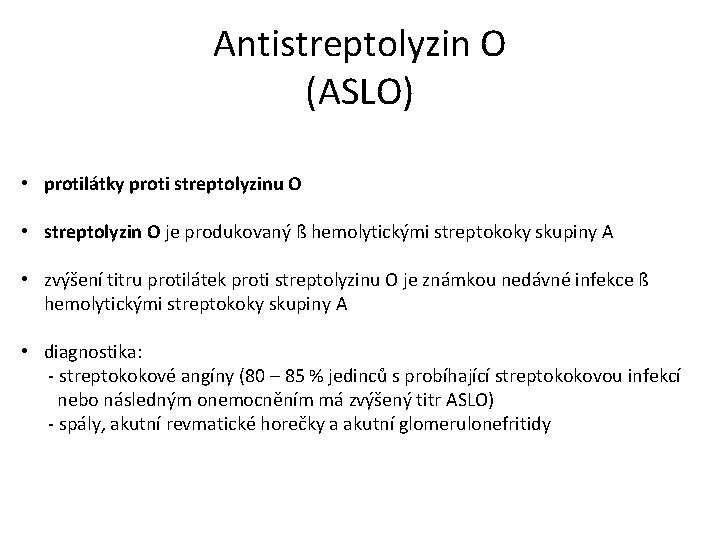 Antistreptolyzin O (ASLO) • protilátky proti streptolyzinu O • streptolyzin O je produkovaný ß