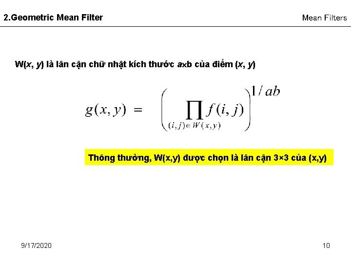 2. Geometric Mean Filters W(x, y) là lân cận chữ nhật kích thước a