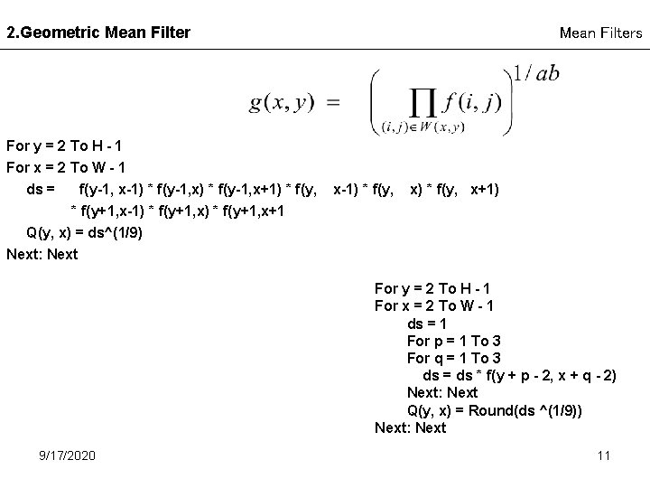 2. Geometric Mean Filters For y = 2 To H - 1 For x