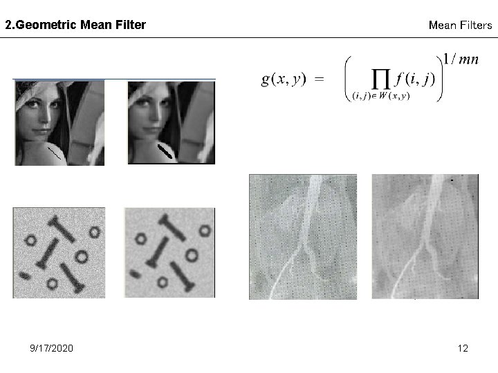 2. Geometric Mean Filter 9/17/2020 Mean Filters 12 