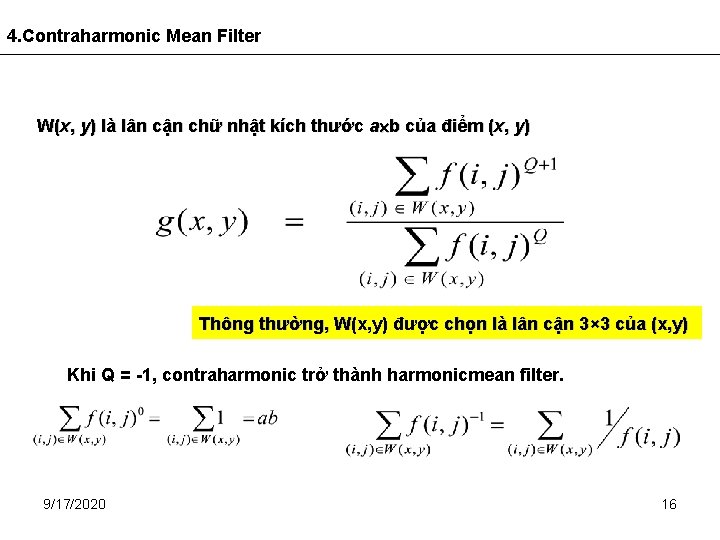 4. Contraharmonic Mean Filter W(x, y) là lân cận chữ nhật kích thước a