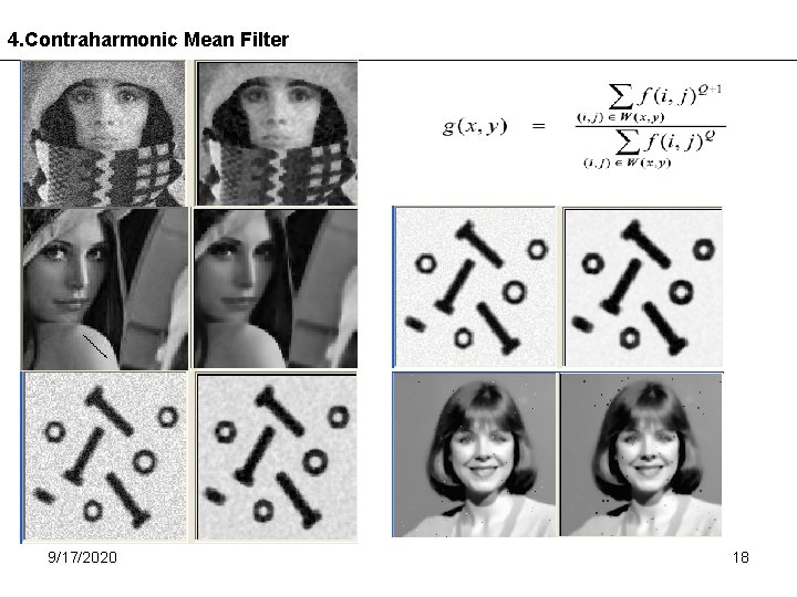 4. Contraharmonic Mean Filter 9/17/2020 18 