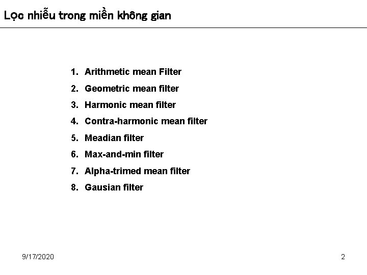 Lọc nhiễu trong miền không gian 1. Arithmetic mean Filter 2. Geometric mean filter