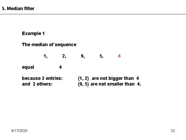 5. Median filter Example 1 The median of sequence 1, equal 2, 5, 4