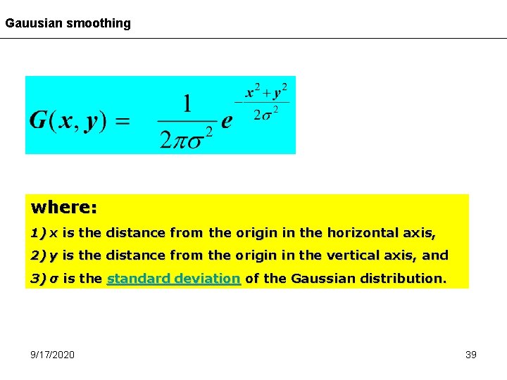 Gauusian smoothing where: 1) x is the distance from the origin in the horizontal