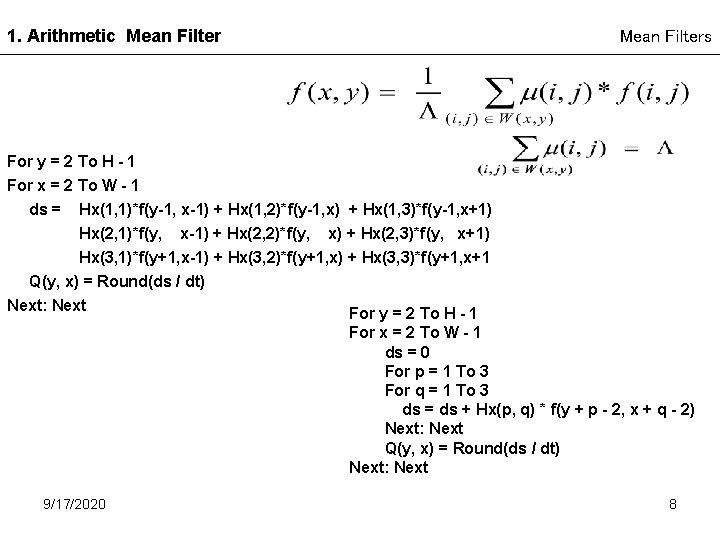 1. Arithmetic Mean Filters For y = 2 To H - 1 For x
