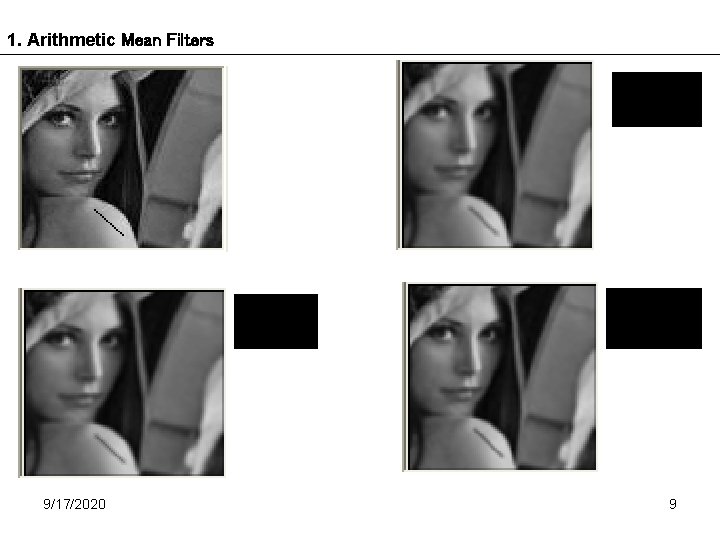 1. Arithmetic Mean Filters 9/17/2020 9 