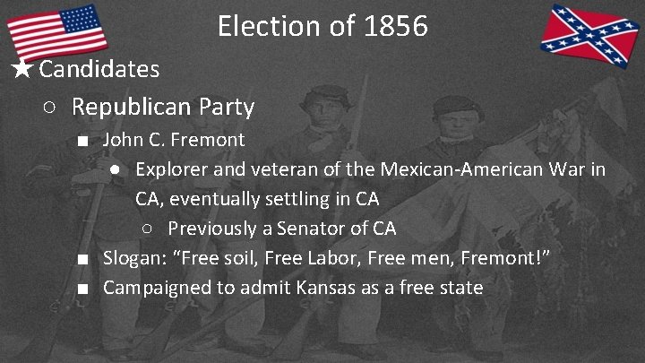 Election of 1856 ★Candidates ○ Republican Party ■ John C. Fremont ● Explorer and