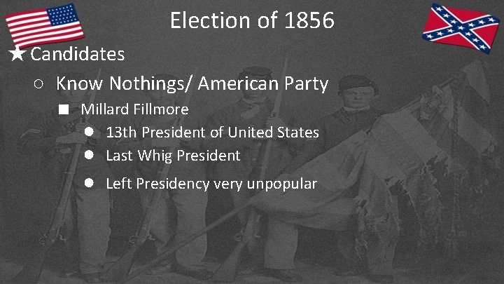 Election of 1856 ★Candidates ○ Know Nothings/ American Party ■ Millard Fillmore ● 13