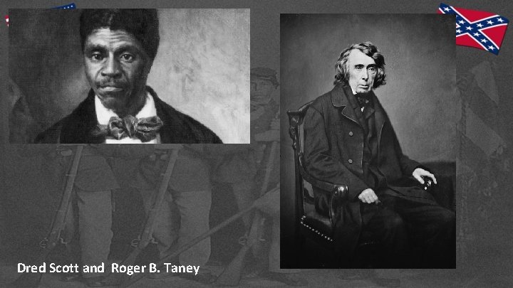 Dred Scott and Roger B. Taney 