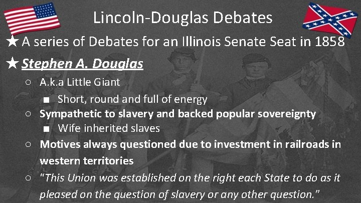 Lincoln-Douglas Debates ★A series of Debates for an Illinois Senate Seat in 1858 ★Stephen